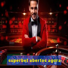 superbet abertos agora